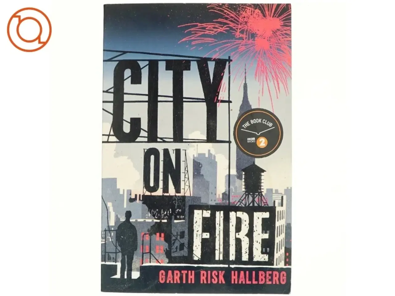 Billede 1 - City on fire af Garth Risk Hallberg (Bog)