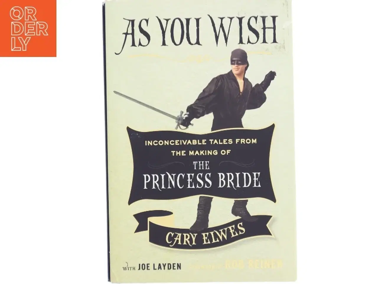 Billede 1 - As you wish : Inconceivable tales from the making of The Princess Bride af Cary Elwes (Bog)
