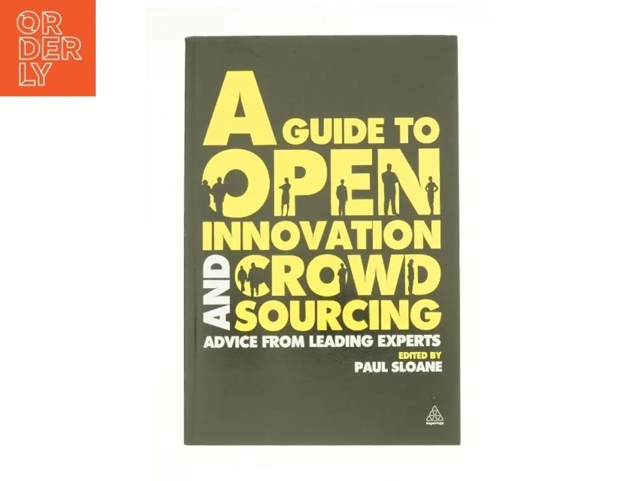 Billede 1 - A Guide to Open Innovation and Crowdsourcing af Sloane, Paul (Bog)