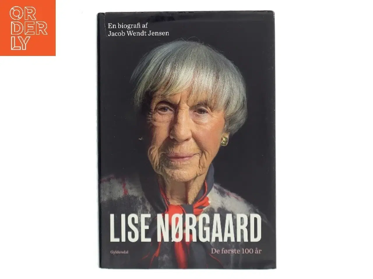 Billede 1 - Lise Nørgaard : de første 100 år : en biografi af Jacob Wendt Jensen (Bog)