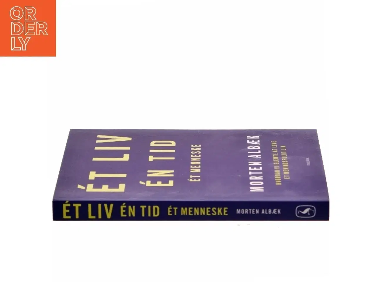 Billede 2 - &#201;t liv, én tid, ét menneske : hvordan vi glemte at leve et meningsfuldt liv af Morten Albæk (Bog)