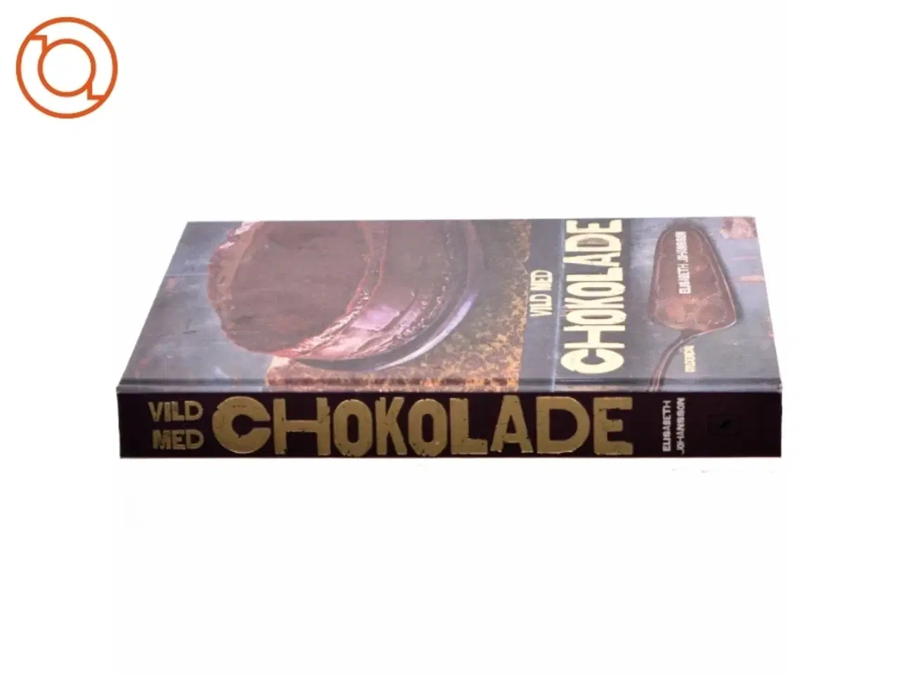Billede 2 - Vild med chokolade : kager, is, desserter, konfekt, trøfler og varme drikke af Elisabeth Johansson (Bog)