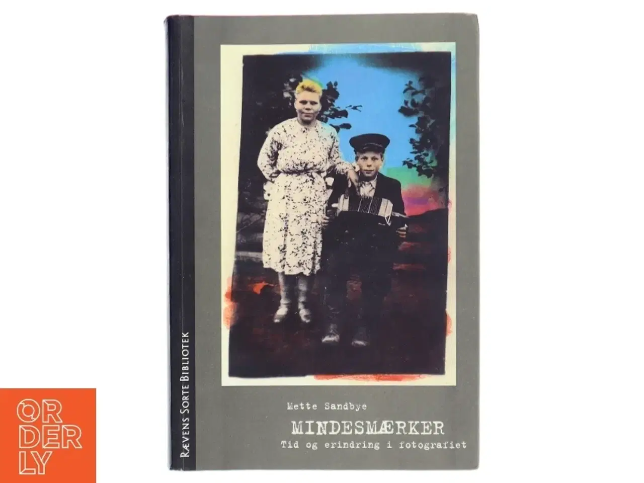 Billede 1 - Mindesmærker : tid og erindring i fotografiet af Mette Sandbye (Bog)