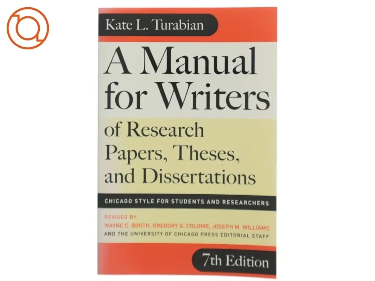 Billede 1 - A manual for writers of research papers, theses, and dissertations : Chicago style for students and researchers af Kate L. Turabian (Bog)