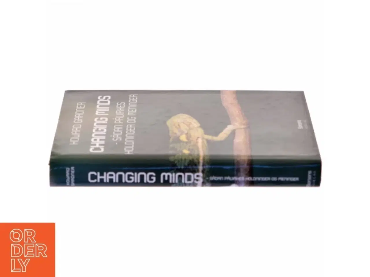 Billede 2 - Changing minds : sådan påvirkes holdninger og meninger (Tekst på dansk) af Howard Gardner (Bog)