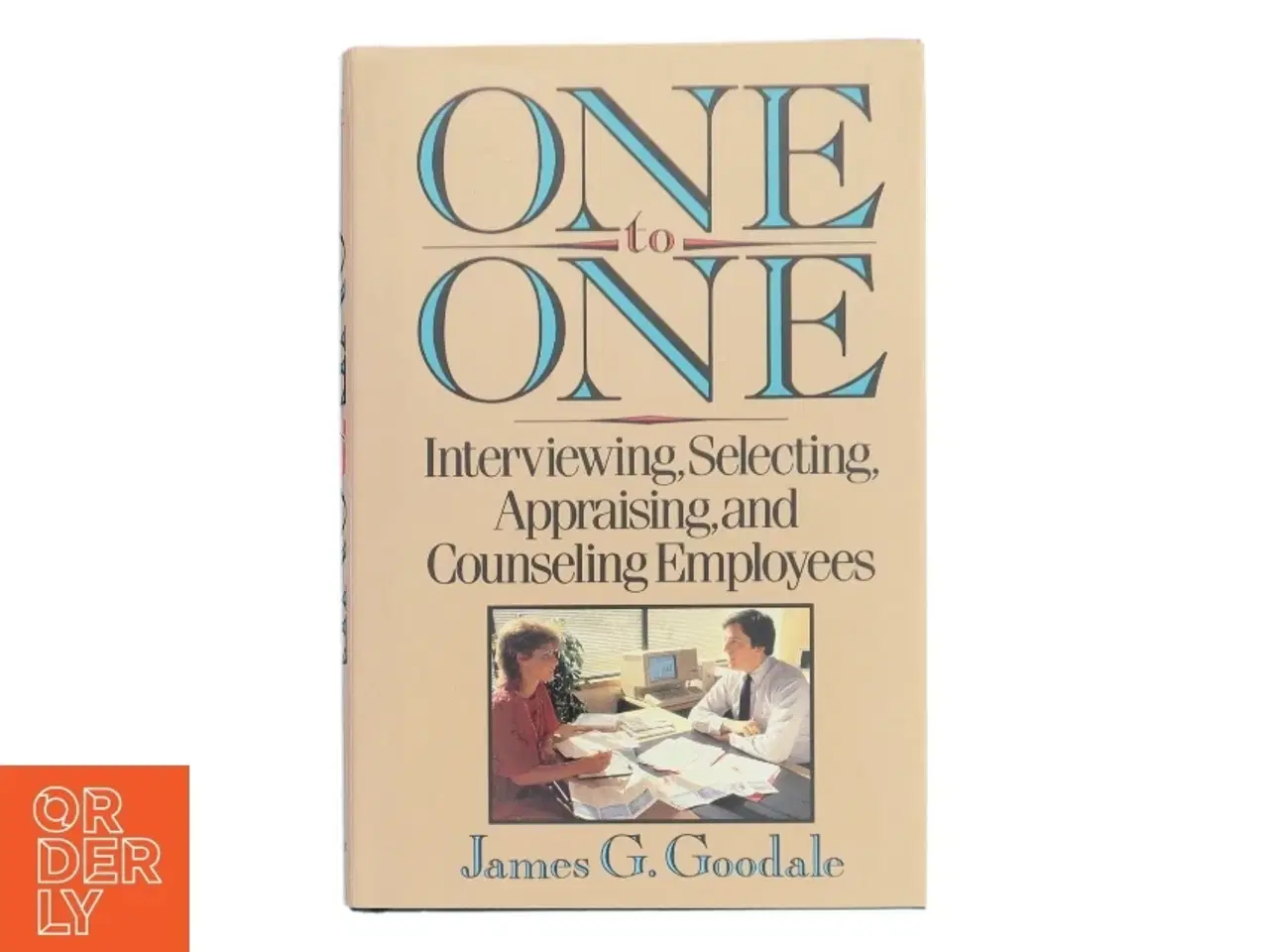 Billede 1 - One to one : interviewing, selecting, appraising and counseling employees af James G. Goodale (Bog)