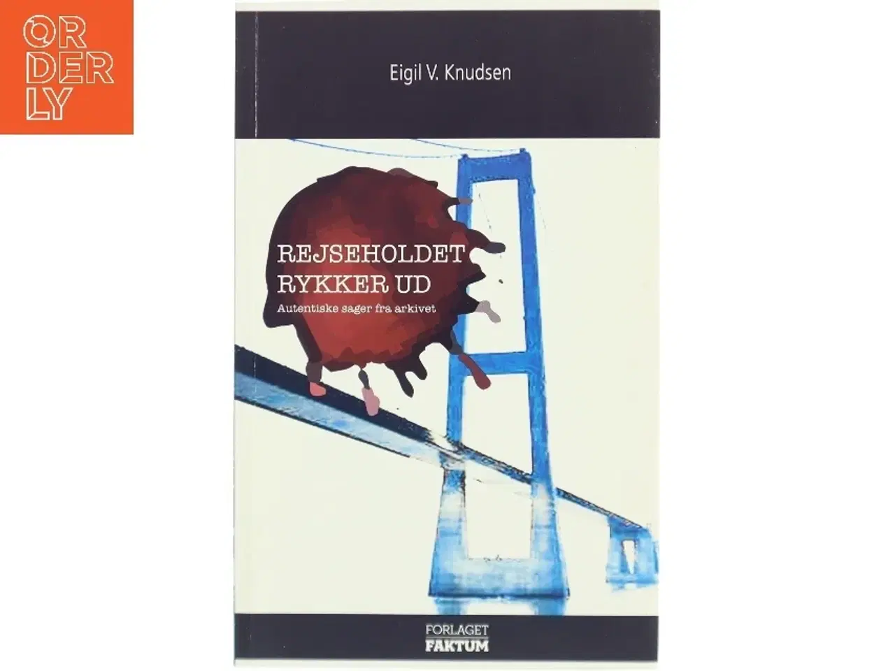 Billede 1 - Biografi, 'Rejseholdet rykker ud' af Eigil V. Knudsen fra Forlaget Fakta
