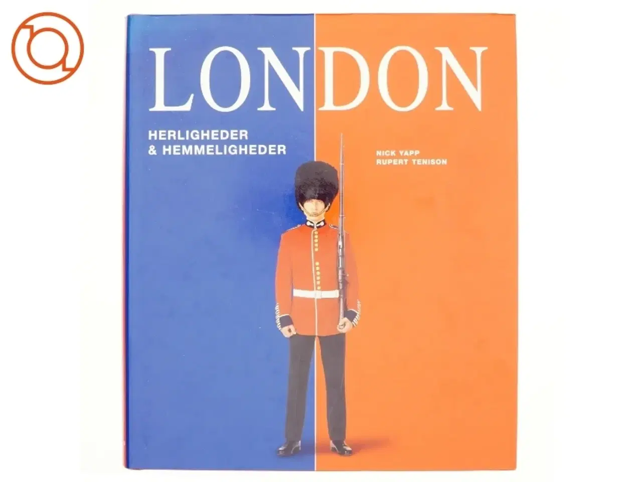 Billede 1 - London : herligheder og hemmeligheder (Bog)