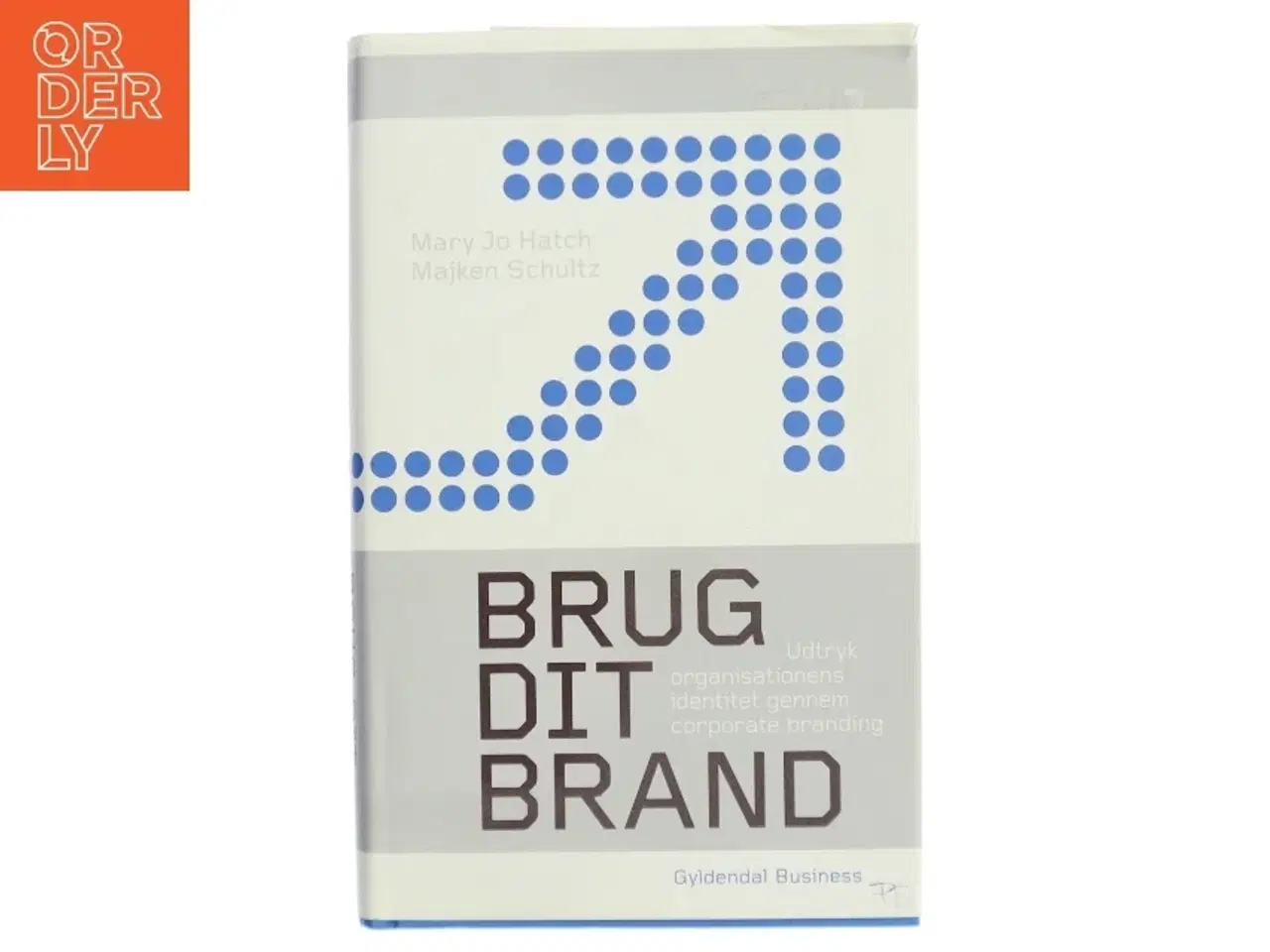 Billede 1 - Brug dit brand : udtryk organisationens identitet igennem corporate branding af Mary Jo Hatch (Bog)