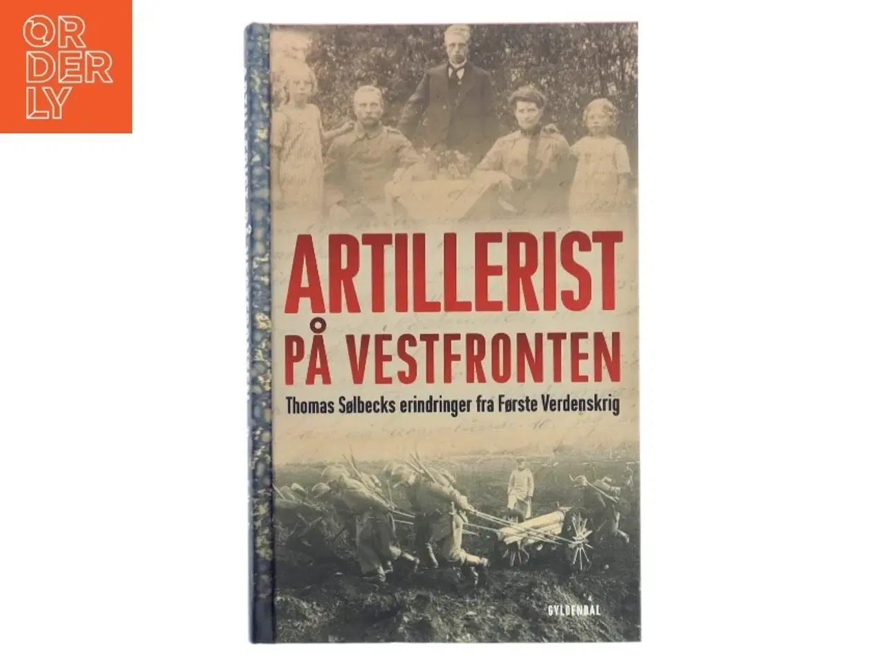 Billede 1 - Artillerist på Vestfronten : Thomas Sølbecks erindringer fra Første Verdenskrig af Thomas Sølbeck (Bog)