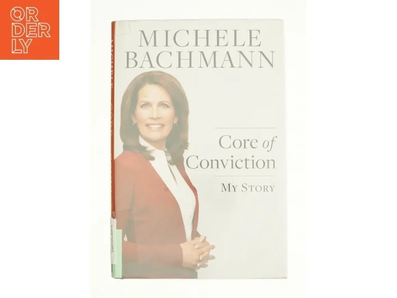 Billede 1 - Core of Conviction af Michele Bachmann (Bog)