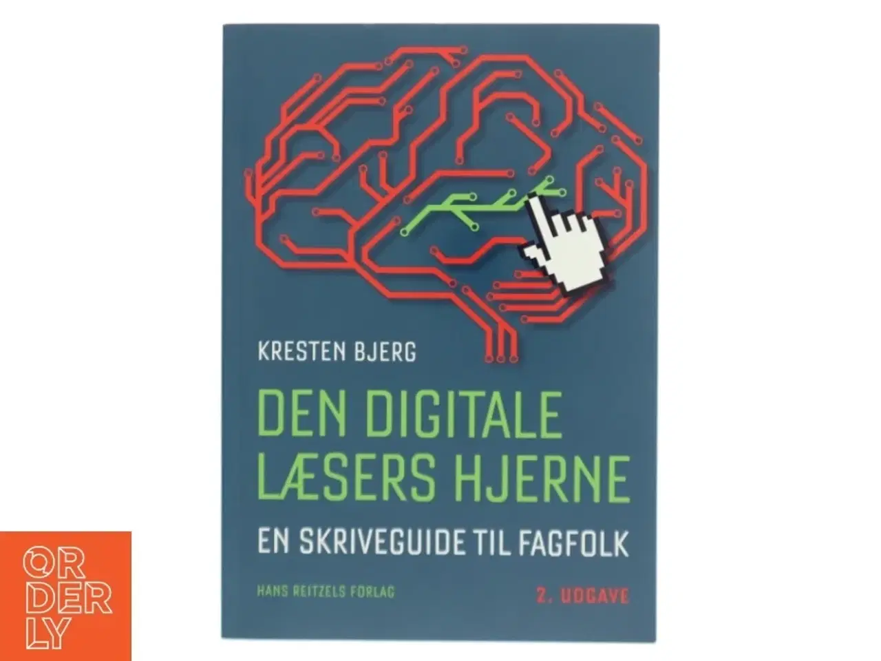 Billede 1 - Den digitale læsers hjerne : en skriveguide til fagfolk af Kresten Bjerg (f. 1969-12-12) (Bog)