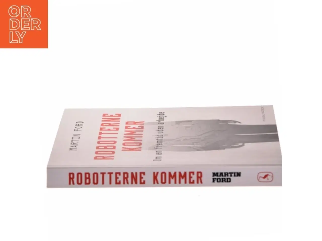 Billede 2 - Robotterne kommer : om en fremtid uden arbejde af Martin Ford (Bog)
