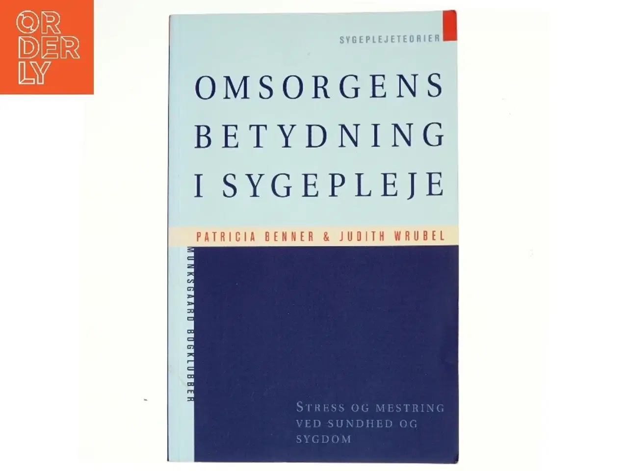 Billede 1 - Omsorgens betydning i sygepleje : stress og mestring ved sundhed og sygdom (Bog)