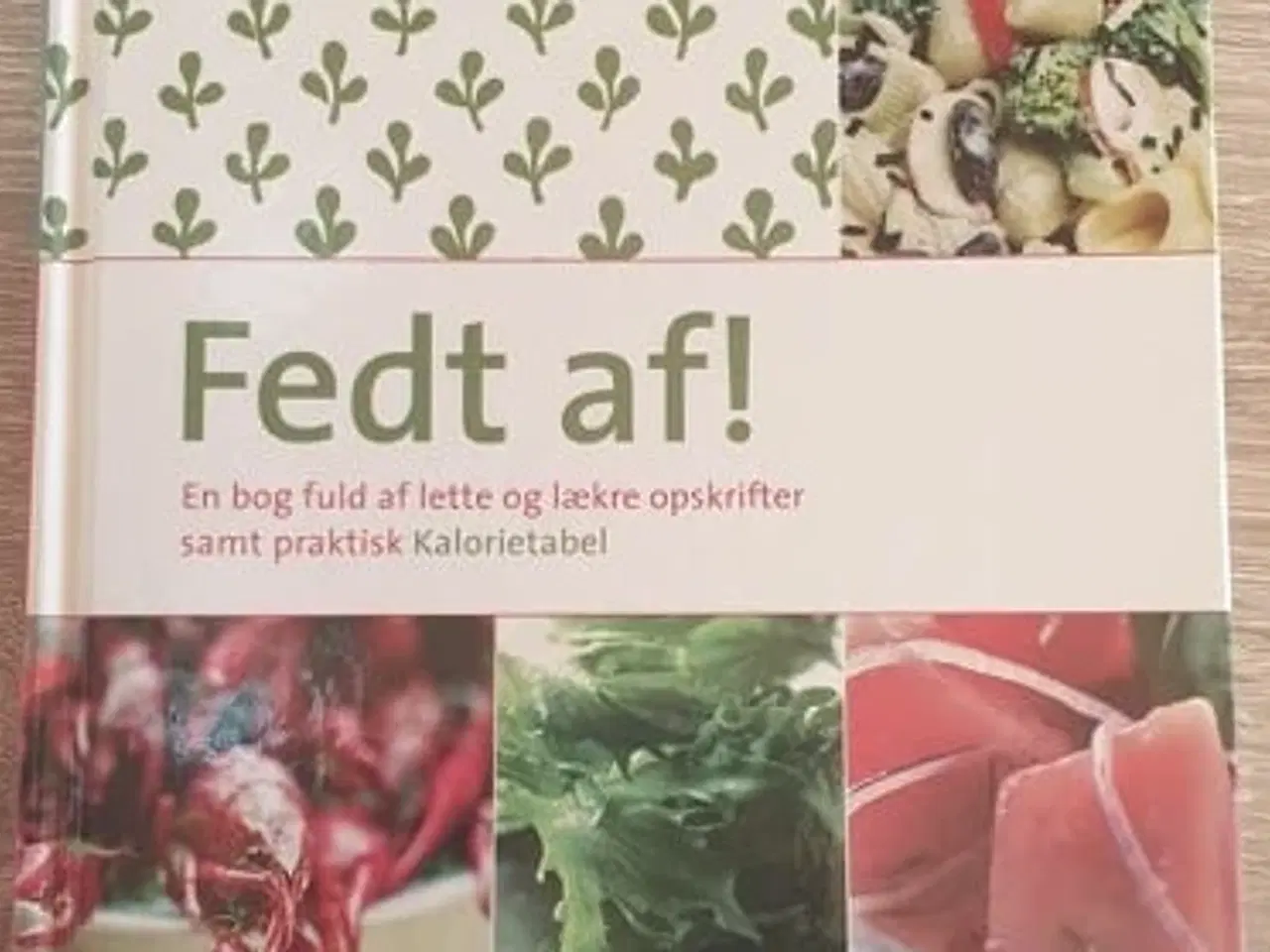 Billede 1 - Fedt af. En bog fuld af, lækre og gode opskrifter