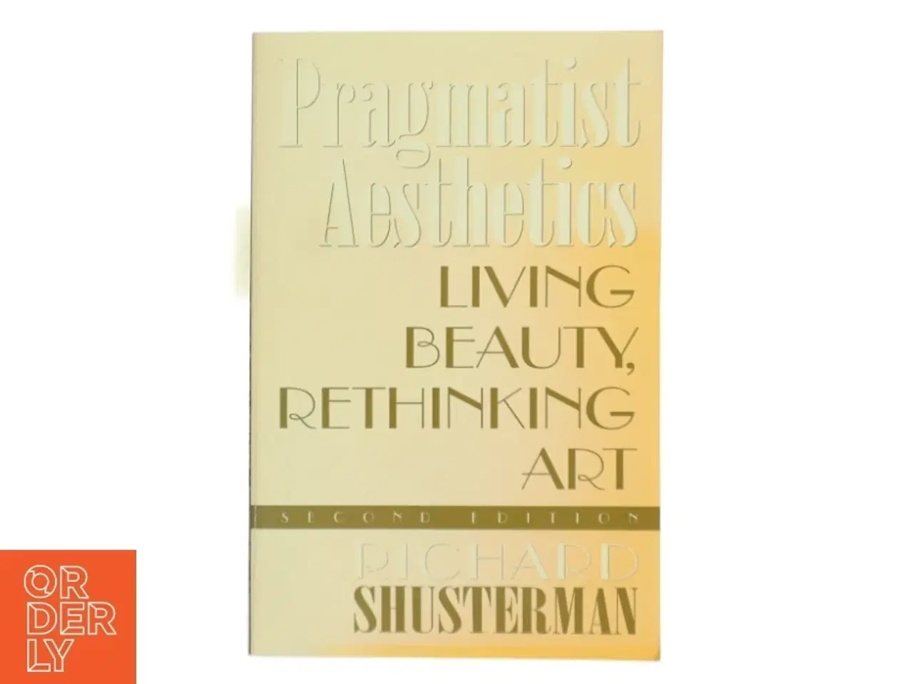 Billede 1 - Pragmatist aesthetics : living beauty, rethinking art af Richard Shusterman (Bog)