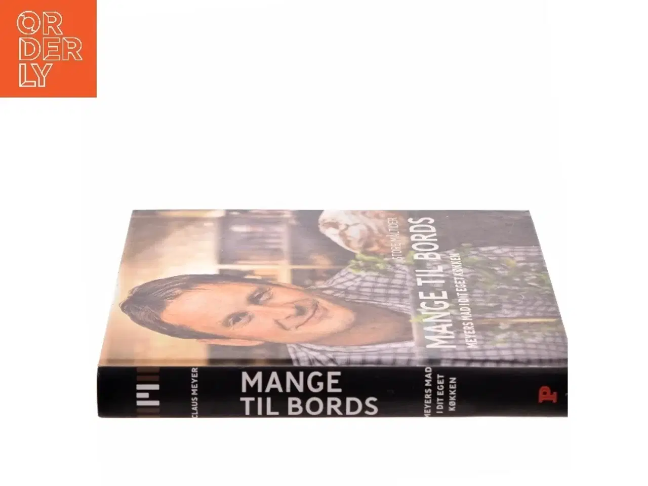 Billede 2 - Mange til bords : Meyers mad i dit eget køkken af Claus Meyer (Bog)