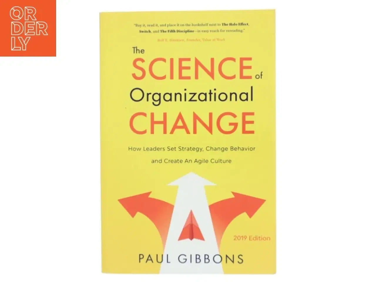 Billede 1 - The science of organizational change : how leaders set strategy, change behavior, and create an agile culture af Paul Gibbons (Bog)