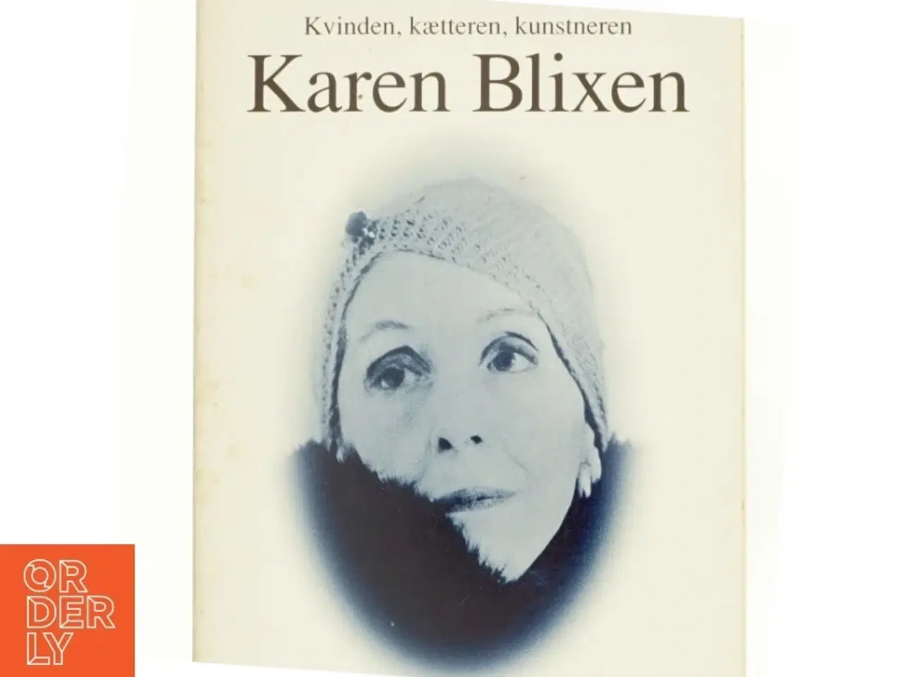 Billede 1 - Kvinden, kætteren, kunstneren Karen Blixen af Else Brundbjerg (Bog)