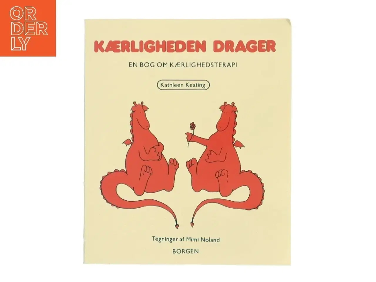 Billede 1 - Kærligheden drager : en bog om kærlighedsterapi af Kathleen Keating (Bog)