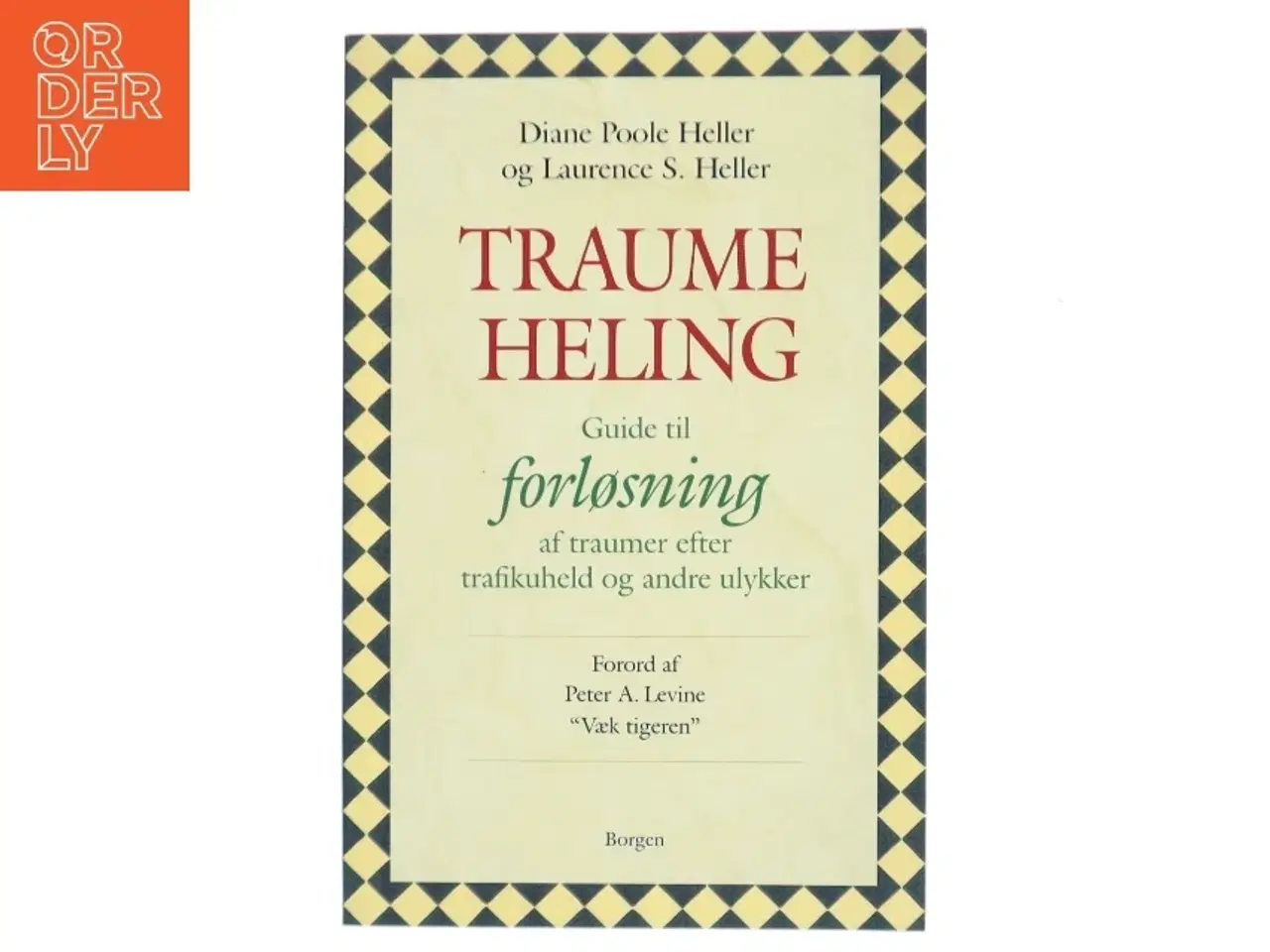 Billede 1 - Traumeheling : guide til forløsning af traumer efter trafikuheld og andre ulykker (Bog)