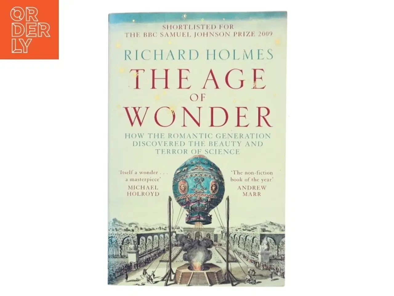 Billede 1 - The age of wonder : how the romantic generation discovered the beauty and terror of science af Richard Holmes (f. 1945) (Bog)