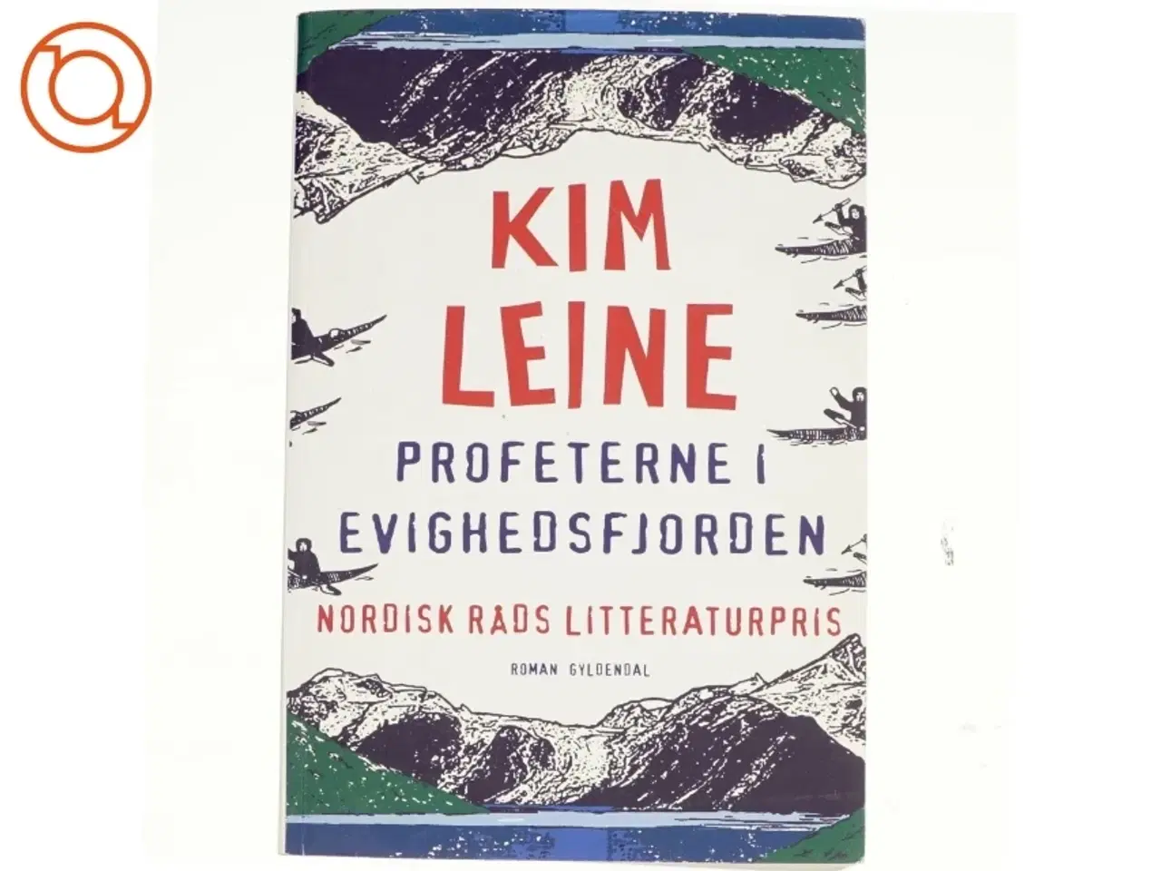 Billede 1 - Profeterne i Evighedsfjorden : roman af Kim Leine (Bog)