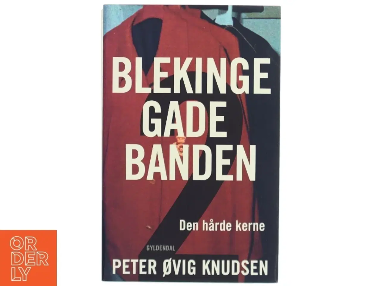 Billede 1 - Blekingegadebanden. Bind 2, Den hårde kerne af Peter Øvig Knudsen (Bog)