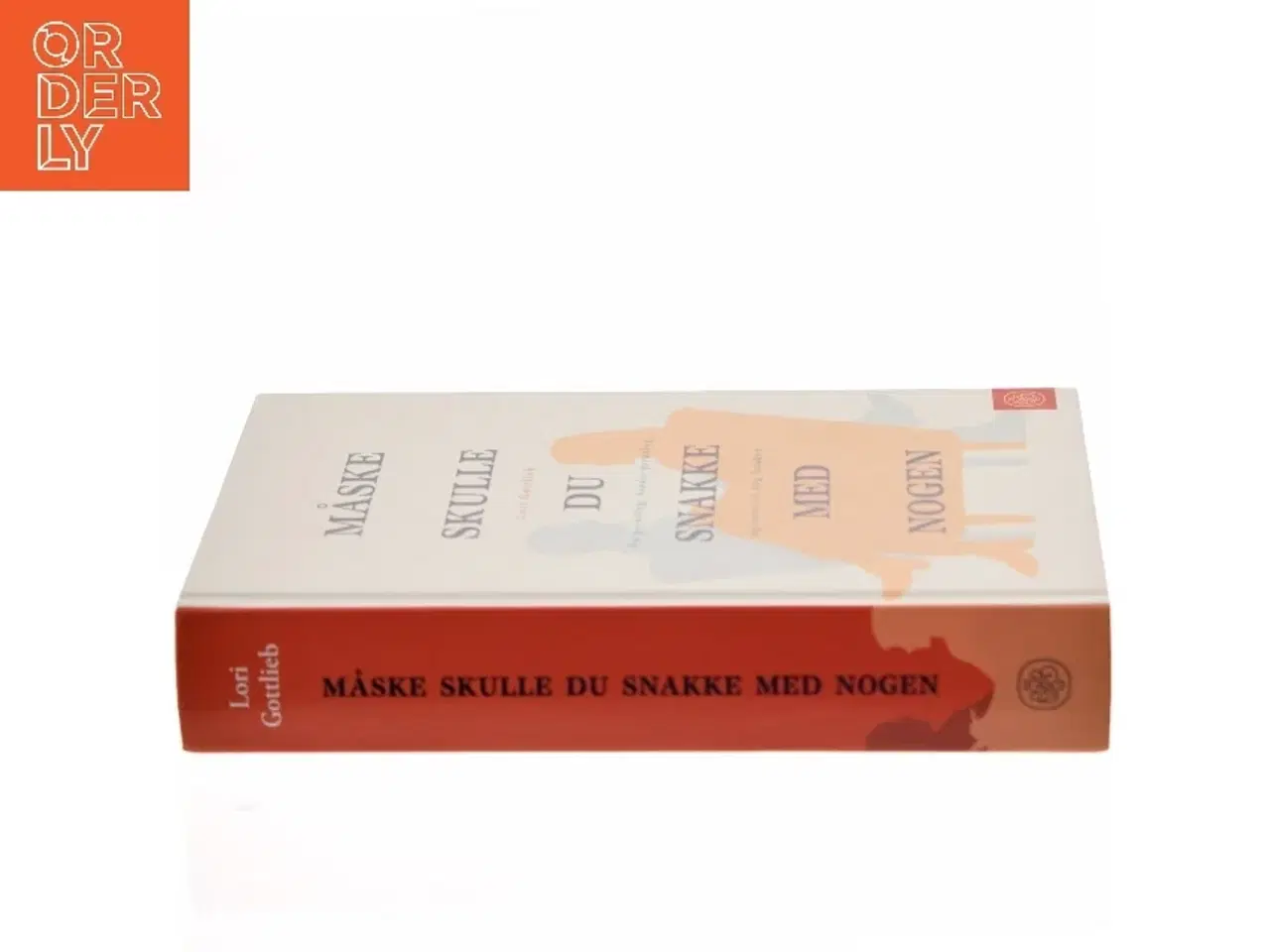 Billede 2 - Måske skulle du snakke med nogen : en psykolog, hendes psykolog og vores liv bag facaden af Lori Gottlieb (Bog)