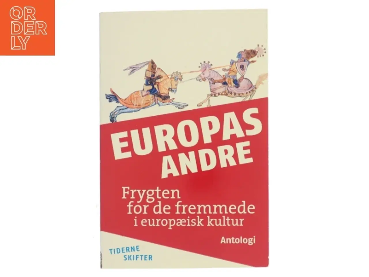 Billede 1 - Europas andre : fremmedfrygt i europæisk kultur : en antologi af Mikkel Bogh (Bog)