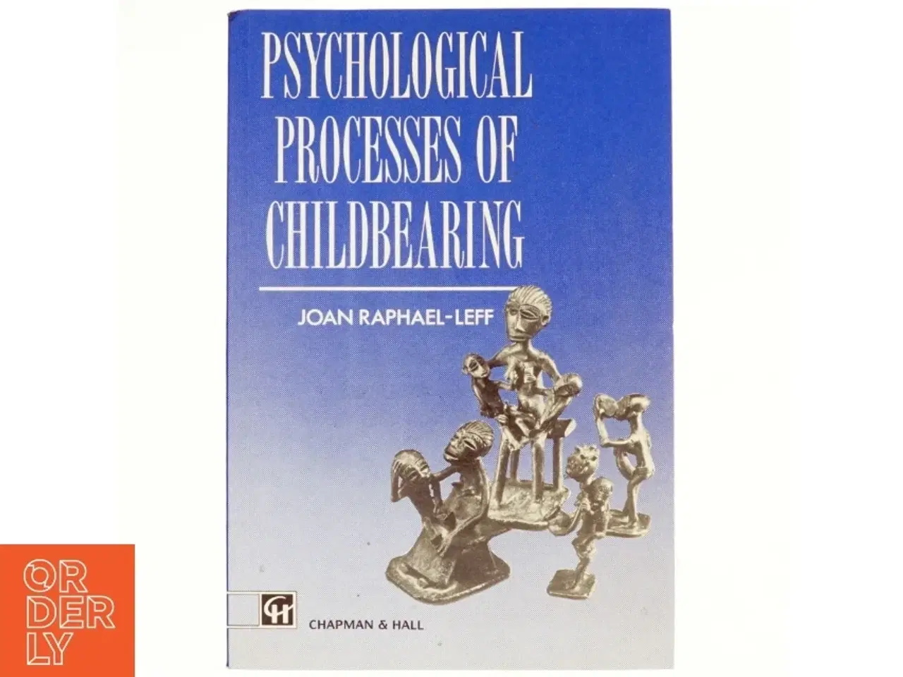 Billede 1 - Psychological processes of childbearing af Joan Raphael-Leff (Bog)