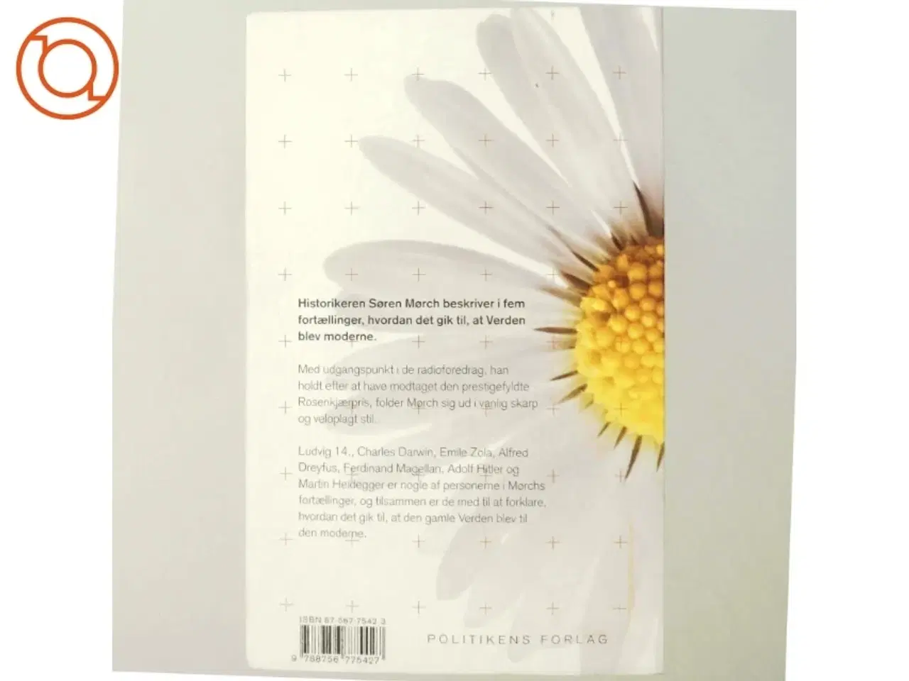 Billede 3 - Verden som den er : fem historier om, hvordan det gik til, at verden blev moderne af Søren Mørch (Bog)