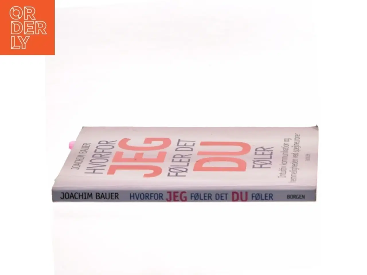 Billede 2 - Hvorfor jeg føler det, du føler : intuitiv kommunikation og hemmeligheden ved spejlneuroner af Joachim Bauer (Bog)