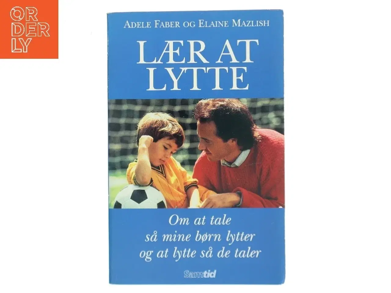 Billede 1 - Lær at lytte : om at tale så mine børn lytter - og om at lytte så de taler (Bog)