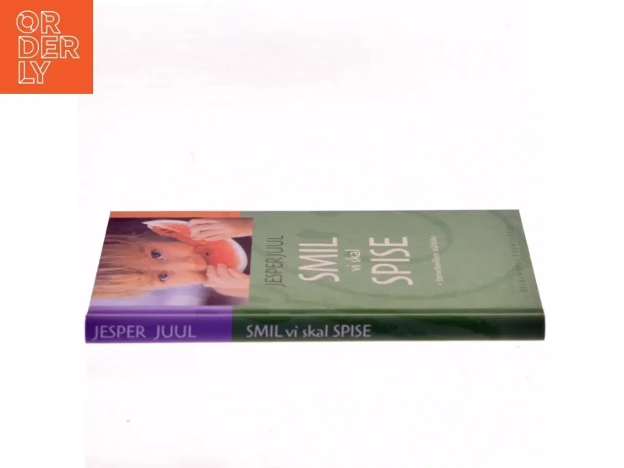 Billede 2 - Smil vi skal spise : børnefamiliens måltider af Jesper Juul (f. 1948) (Bog)