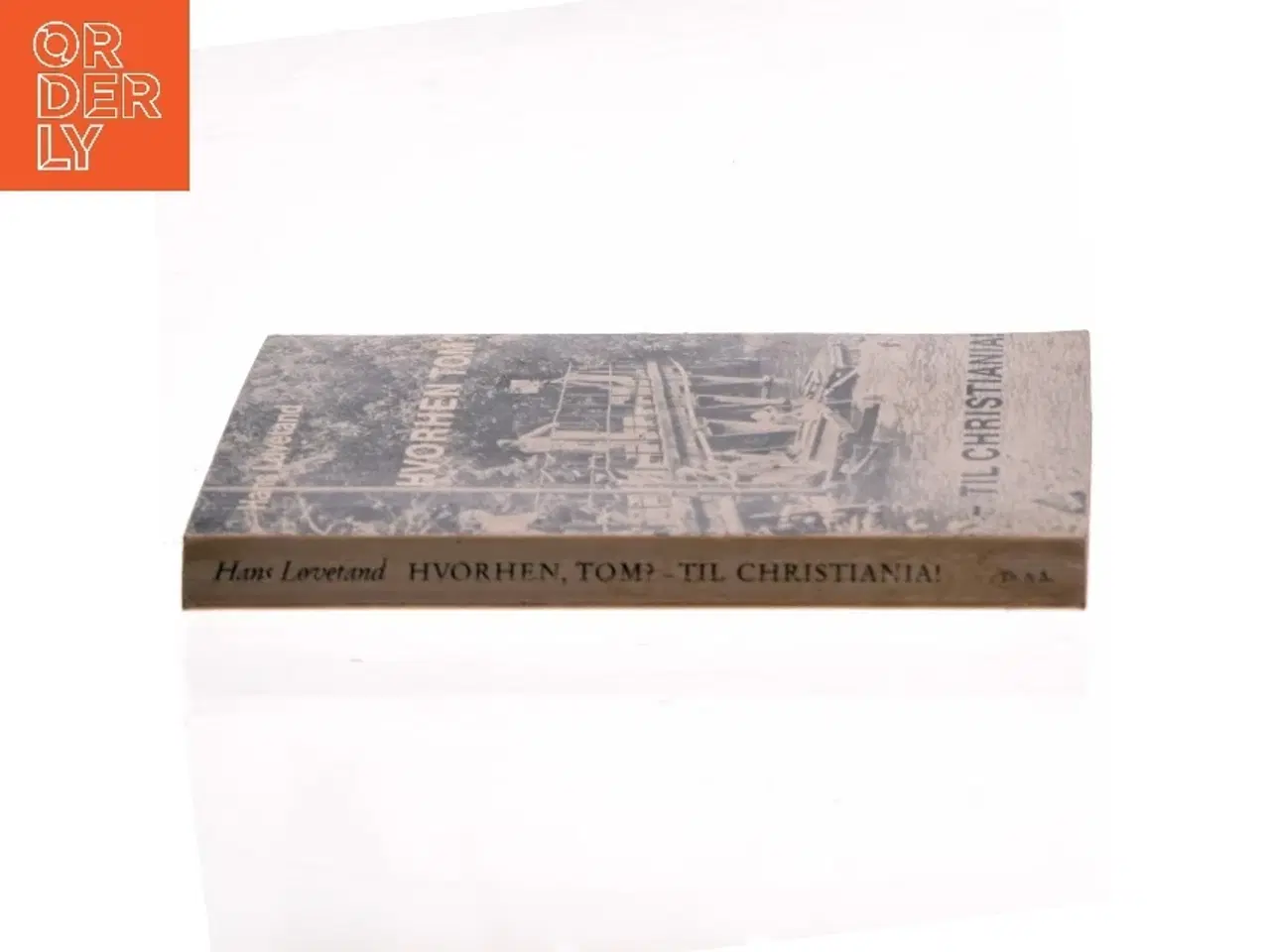 Billede 2 - HVORHEN TOM? – TIL CHRISTIANIA! af Hans Løvetand (Bog)