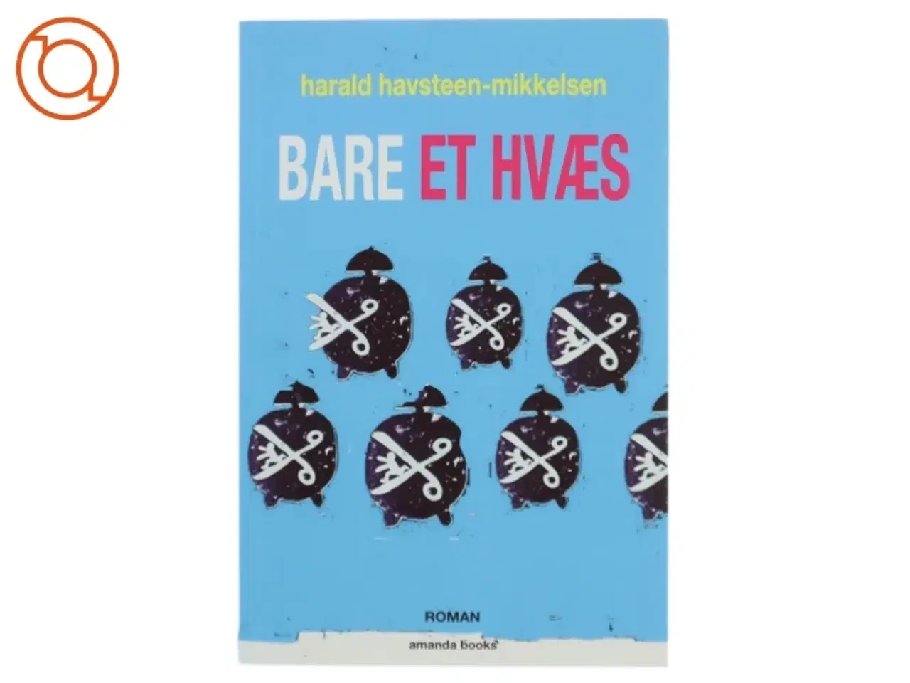 Billede 1 - Bare et hvæs : roman af Harald Havsteen-Mikkelsen (Bog)
