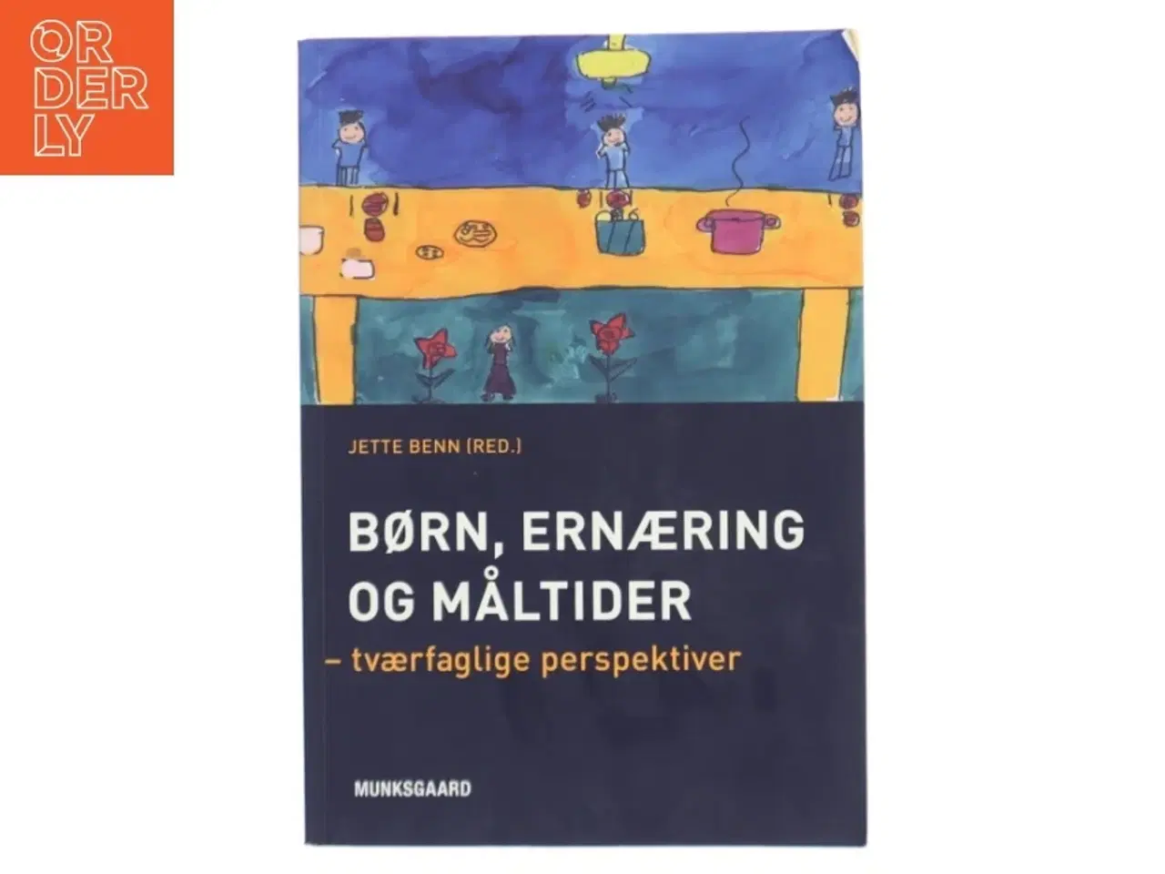 Billede 1 - Børn, ernæring og måltider : tværfaglige perspektiver af Jette Benn (red.) (Bog)