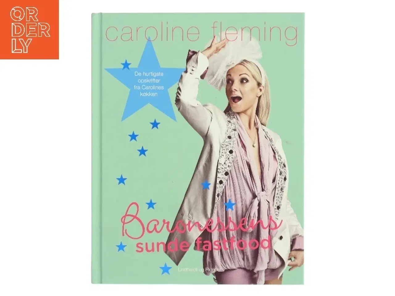 Billede 1 - Baronessens sunde fastfood : de hurtigste opskrifter fra Carolines eget køkken af Caroline Fleming (Bog)