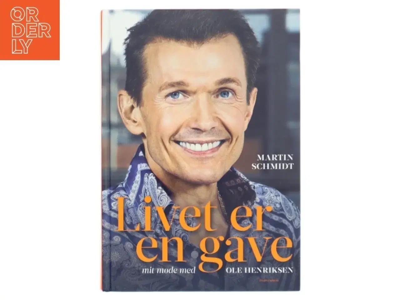 Billede 1 - Livet er en gave : mit møde med Ole Henriksen af Martin Schmidt (Bog)