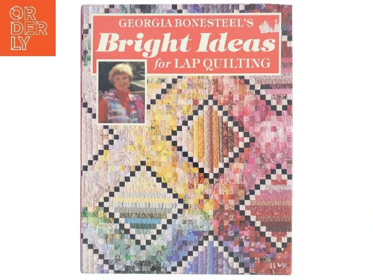 Billede 1 - Georgia Bonesteel's Bright Ideas for Lap Quilting af Georgia Bonesteel (Bog)