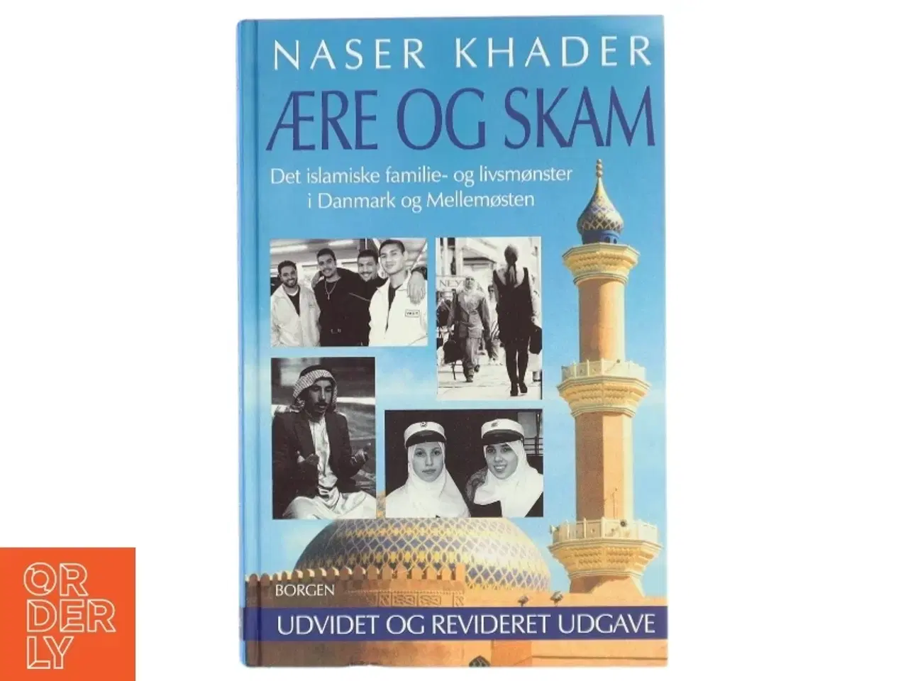 Billede 1 - Ære og skam : det islamiske familie- og livsmønster i Danmark og Mellemøsten af Naser Khader (Bog)