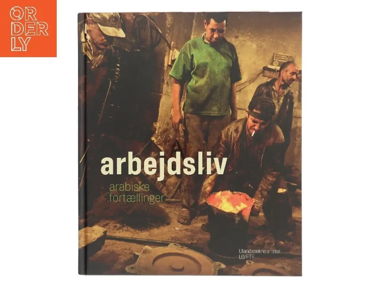 Billede 1 - Arbejdsliv - Arabiske fortællinger af <Bogens forfattere< (Bog)