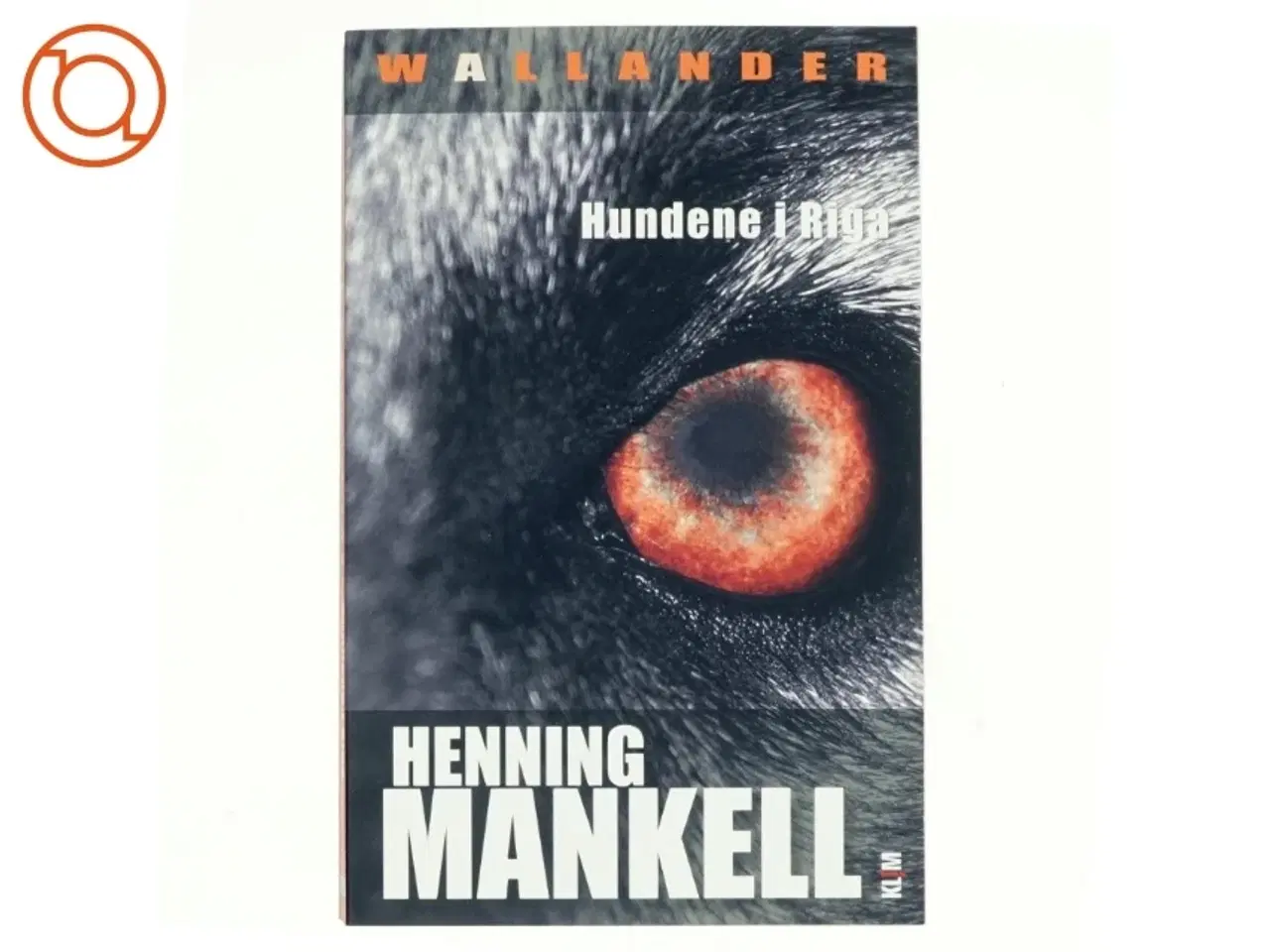 Billede 1 - Hundene i Riga : en sag for kriminalkommissær Wallander af Henning Mankell (Bog)