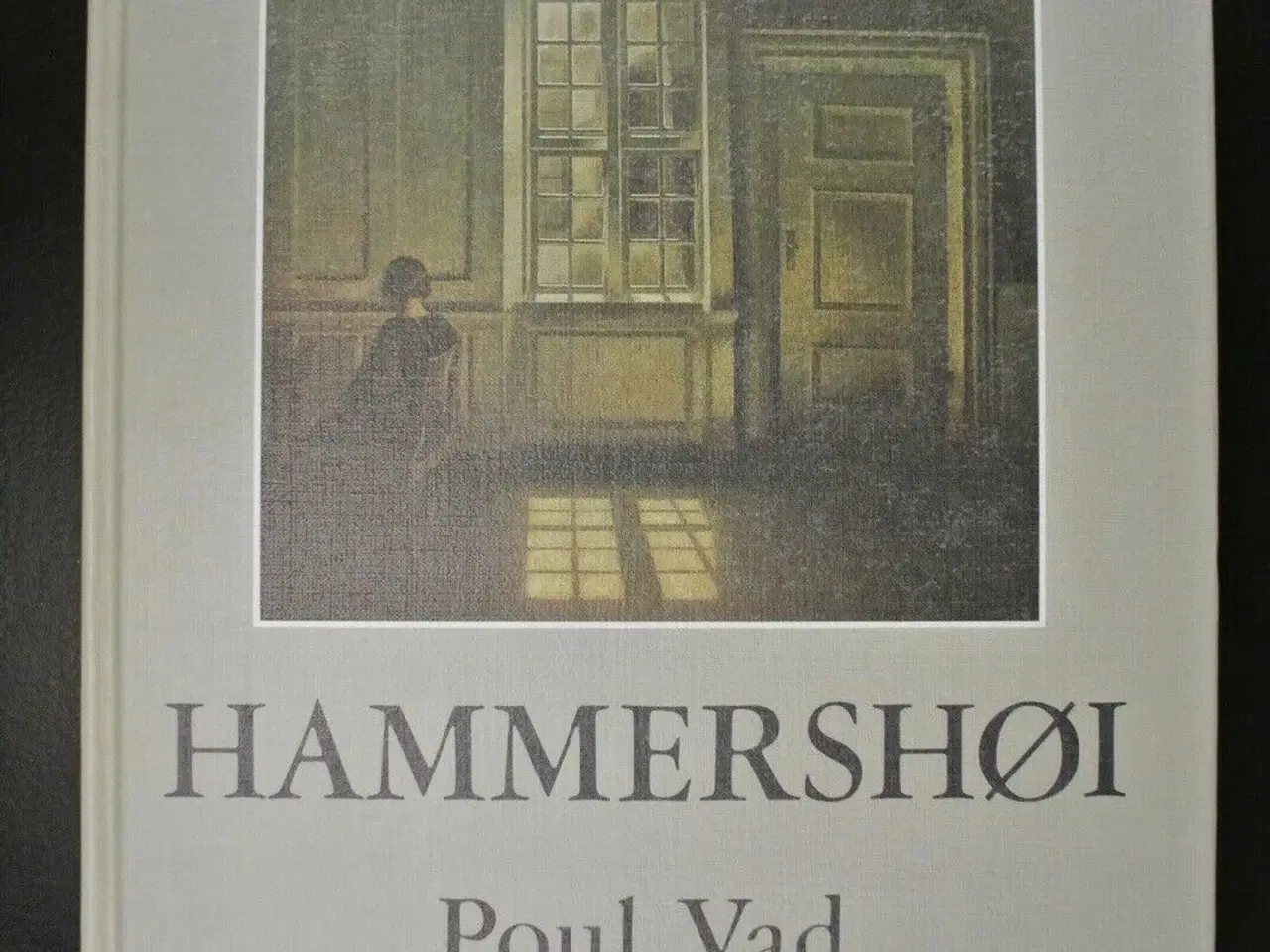Billede 1 - hammershøi. værk og liv, Af poul vad, emne: kunst 