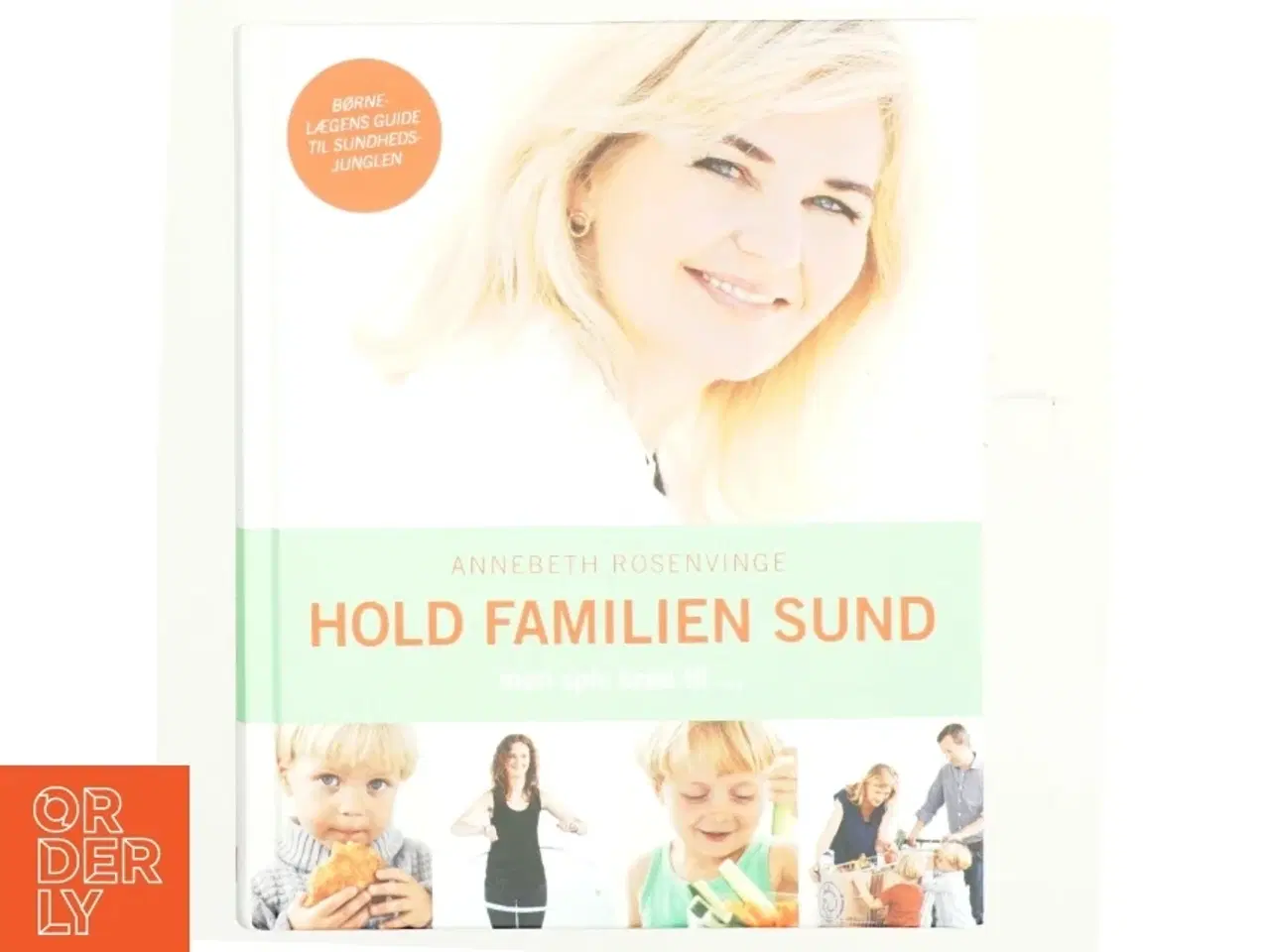 Billede 1 - Hold familien sund - men spis brød til af Annebeth Rosenvinge (Bog)