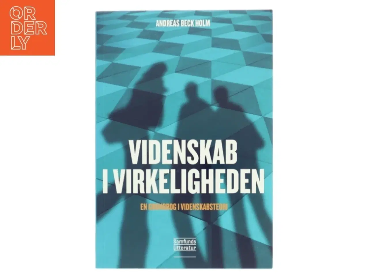 Billede 1 - Videnskab i virkeligheden : en grundbog i videnskabsteori af Andreas Beck Holm (Bog)