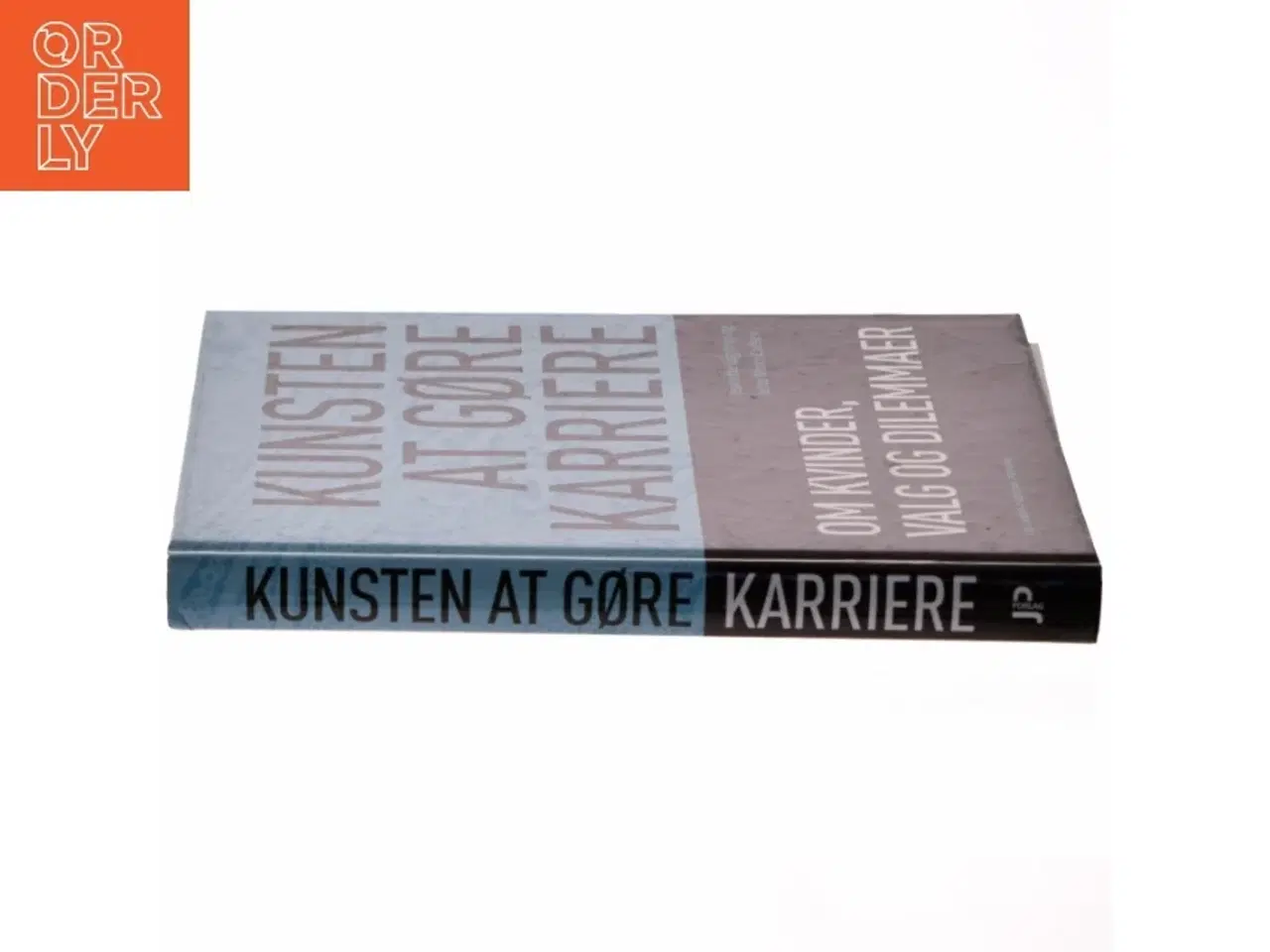 Billede 2 - Kunsten at gøre karriere : om kvinder, valg og dilemmaer af Jeanette Løgstrup og Jette Meier Carlsen (Bog)