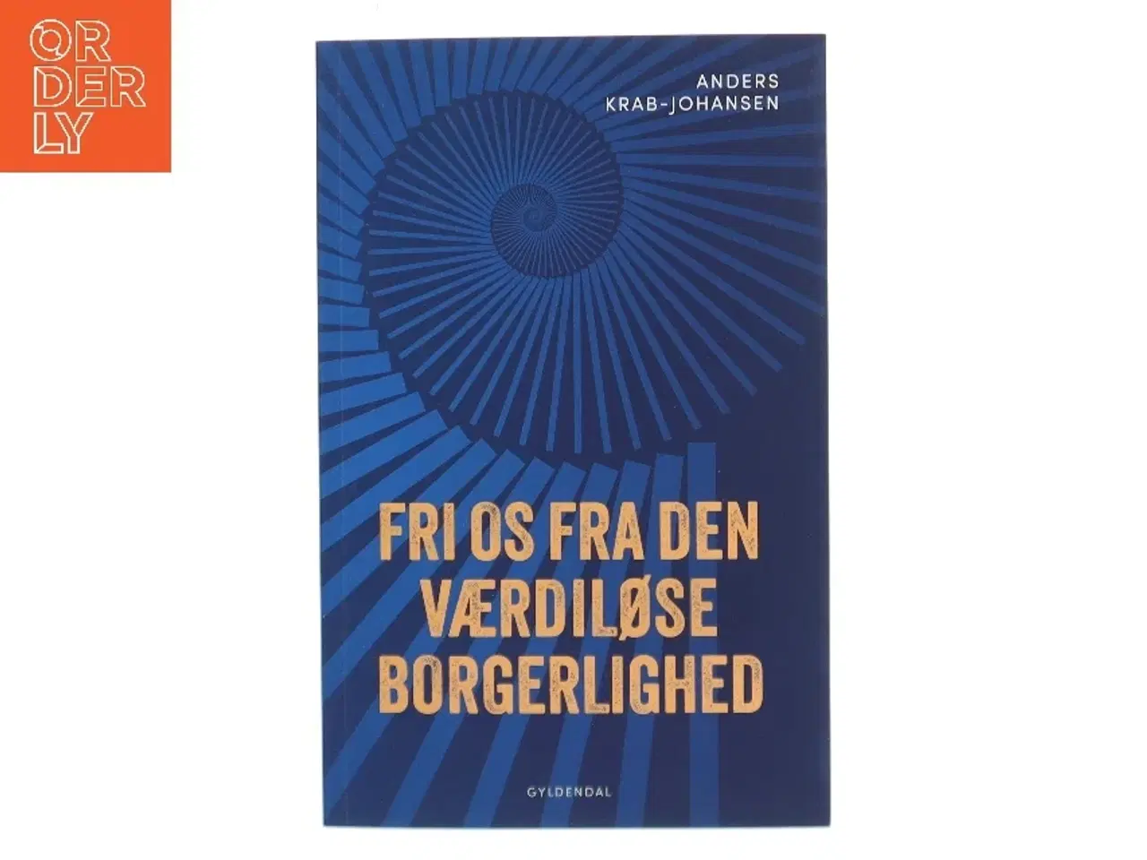 Billede 1 - Fri os fra den værdiløse borgerlighed af Anders Krab-Johansen (Bog)