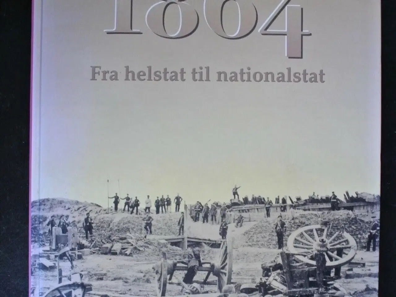 Billede 1 - 1864 fra helstat til nationalstat, af john christe